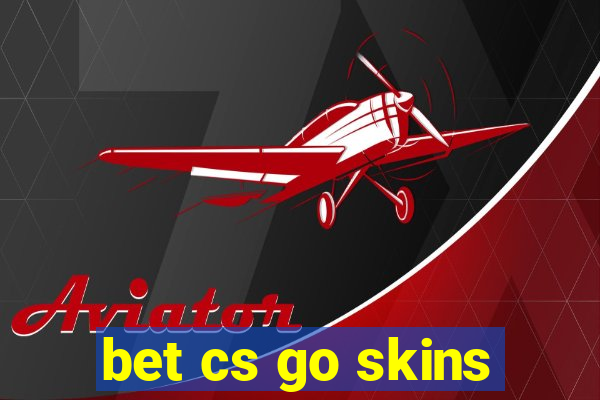 bet cs go skins