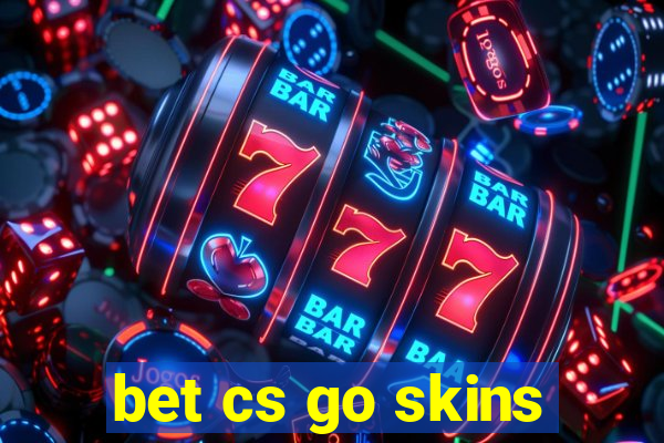 bet cs go skins