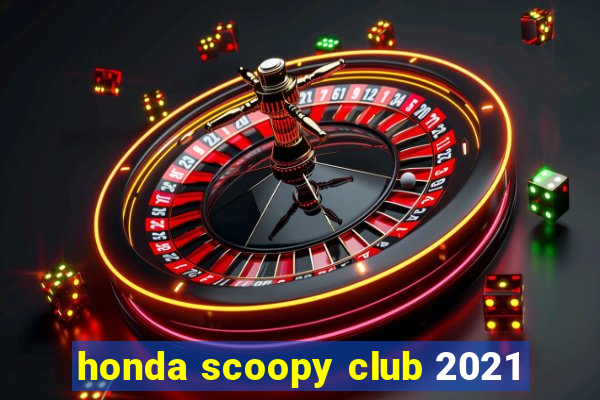 honda scoopy club 2021