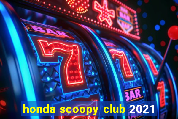 honda scoopy club 2021