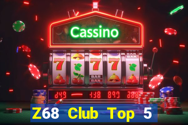 Z68 Club Top 5 Game Bài Đổi Thưởng