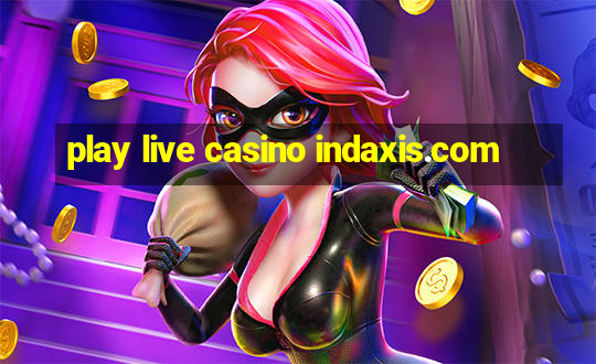 play live casino indaxis.com