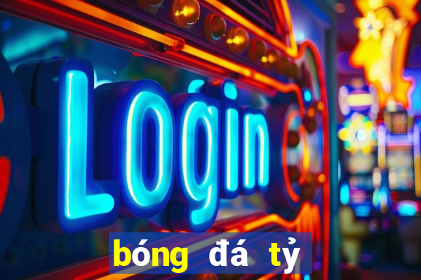 bóng đá tỷ lệ cá cược hôm nay