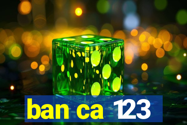 ban ca 123