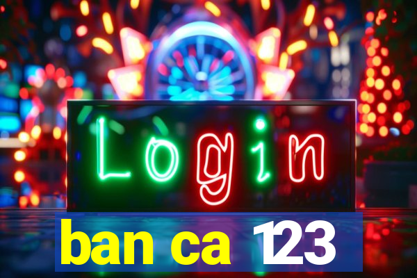 ban ca 123