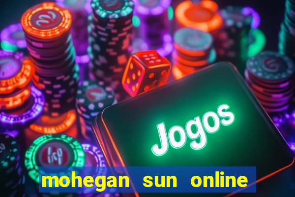 mohegan sun online casino nj