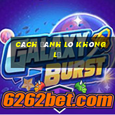 cách đánh lô không lỗ