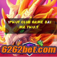 1Phut Club Game Bài Ma Thuật