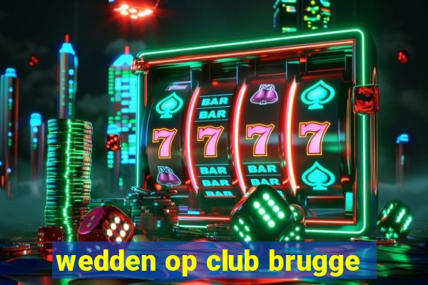 wedden op club brugge