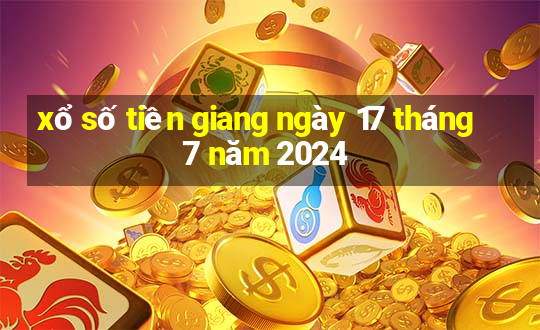 xổ số tiền giang ngày 17 tháng 7 năm 2024