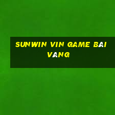 Sunwin Vin Game Bài Vàng