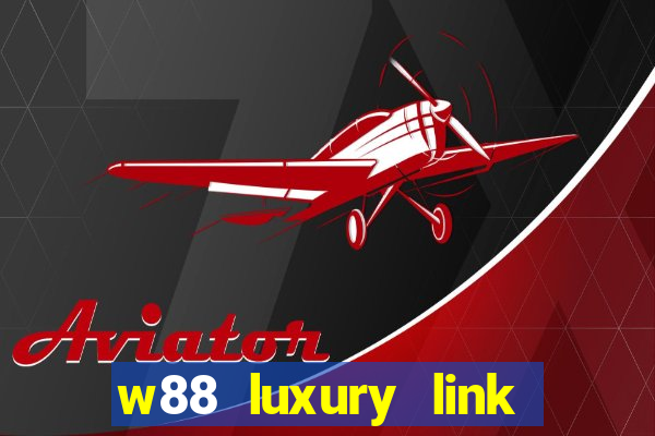 w88 luxury link vao w88