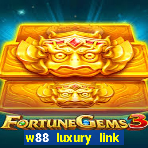 w88 luxury link vao w88