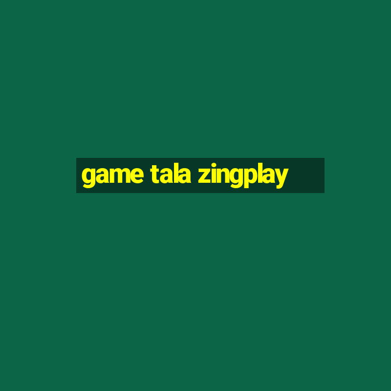 game tala zingplay