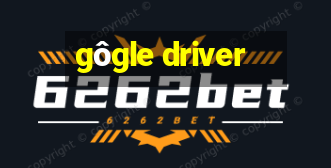 gôgle driver