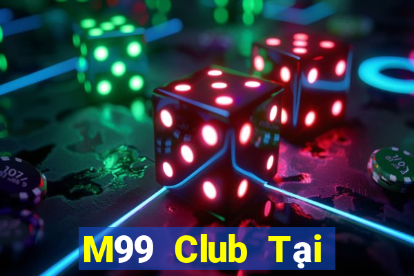 M99 Club Tại Game Bài B52 Đổi Thưởng