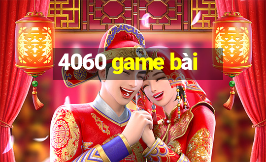 4060 game bài