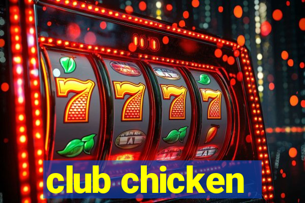 club chicken