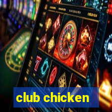 club chicken