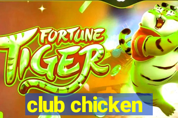 club chicken