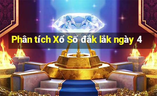 Phân tích Xổ Số đắk lắk ngày 4