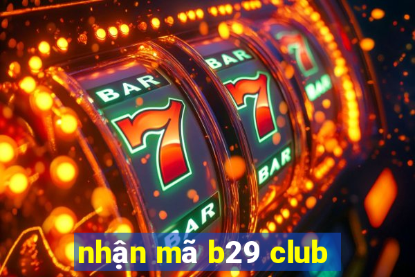 nhận mã b29 club