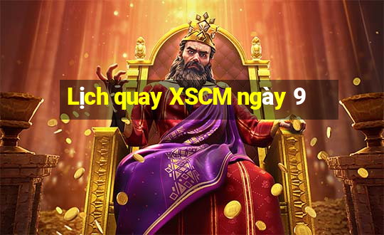 Lịch quay XSCM ngày 9