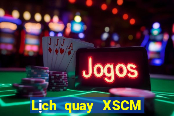 Lịch quay XSCM ngày 9