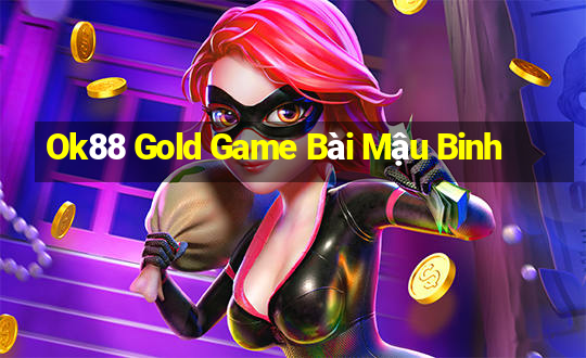 Ok88 Gold Game Bài Mậu Binh