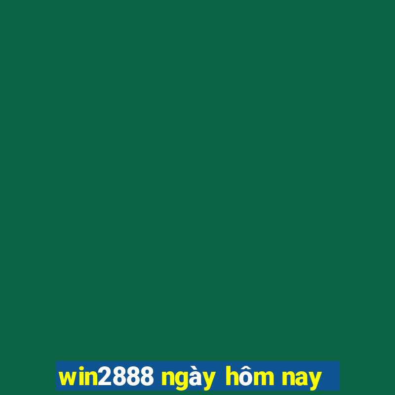 win2888 ngày hôm nay