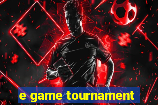 e game tournament