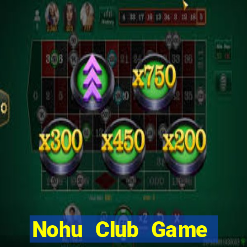 Nohu Club Game Bài Big52