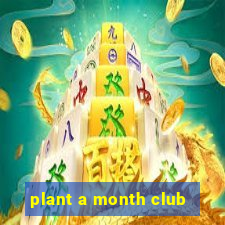 plant a month club