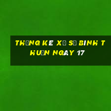 Thống kê Xổ Số Bình Thuận ngày 17