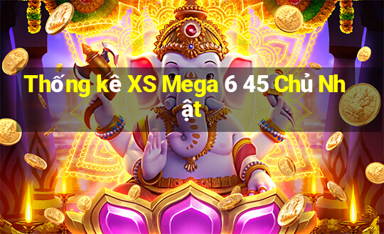 Thống kê XS Mega 6 45 Chủ Nhật