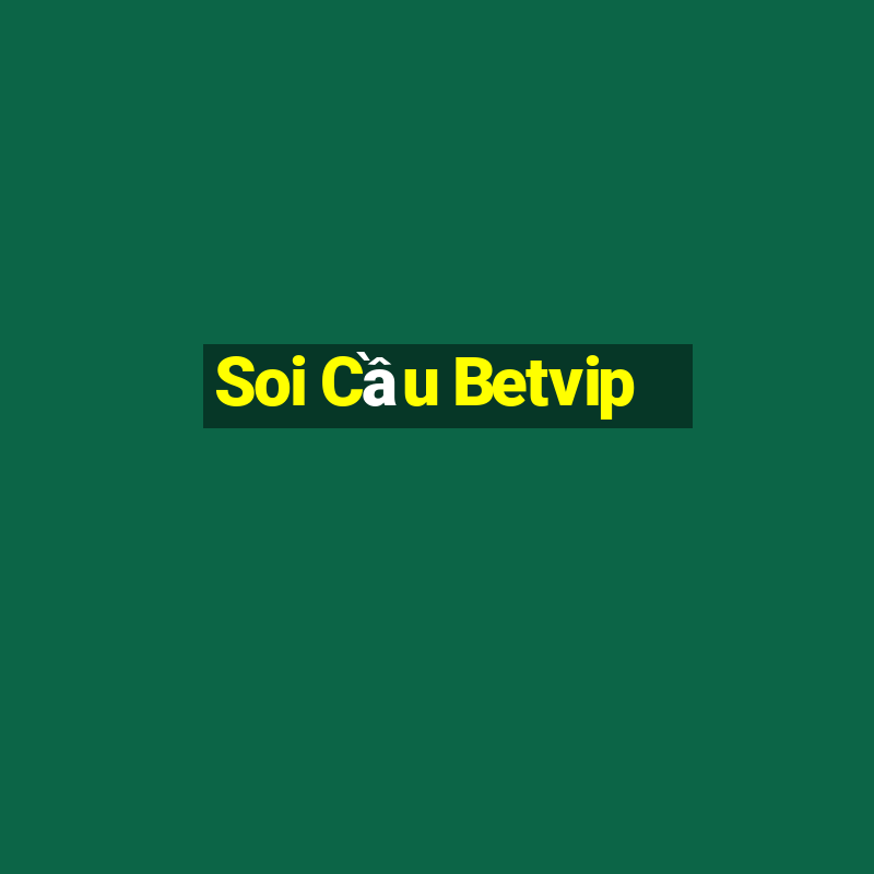 Soi Cầu Betvip