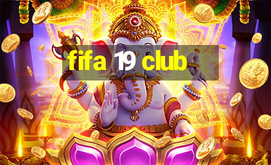 fifa 19 club