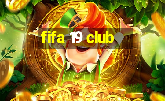 fifa 19 club