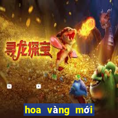 hoa vàng mới nhất ấn bản