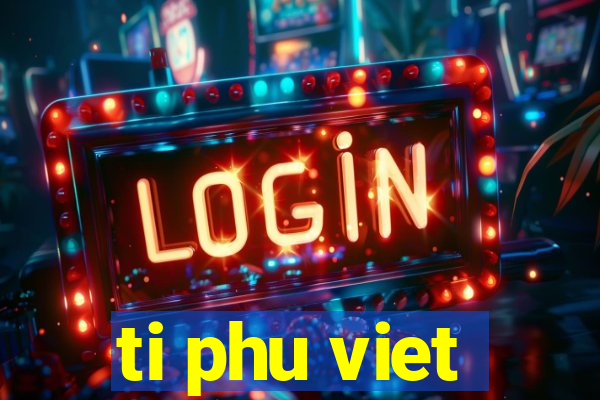 ti phu viet