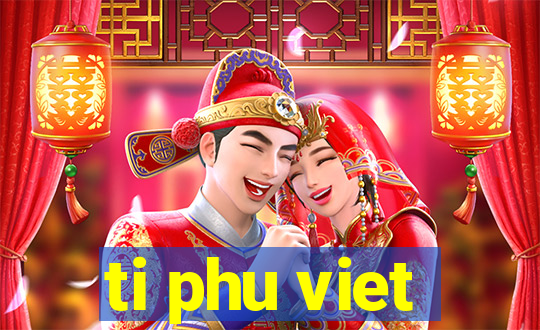 ti phu viet