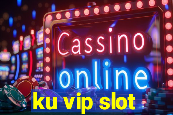 ku vip slot