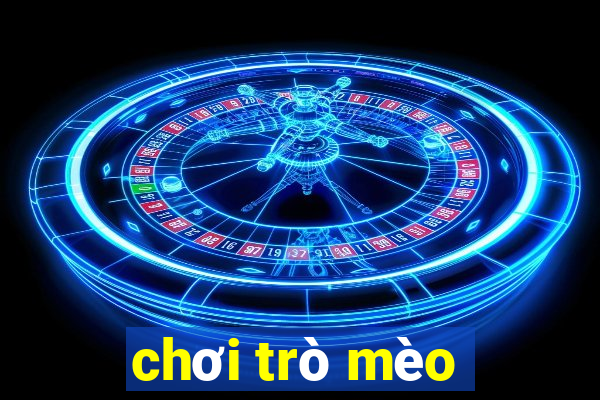 chơi trò mèo