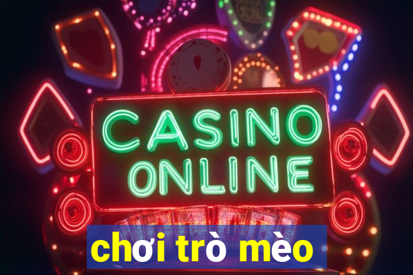 chơi trò mèo