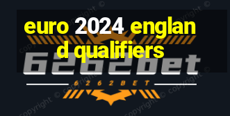 euro 2024 england qualifiers