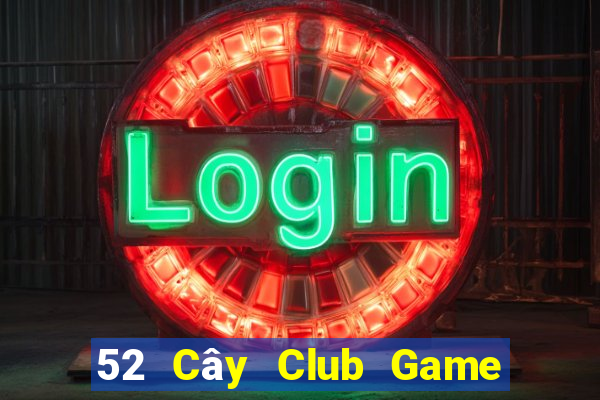 52 Cây Club Game Bài 3 Cây Đổi Thưởng