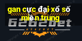 gan cực đại xổ số miền trung