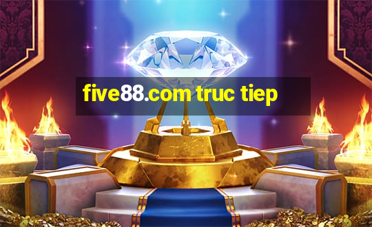 five88.com truc tiep