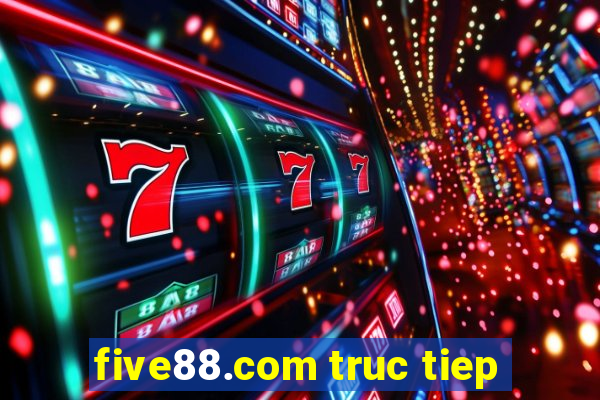 five88.com truc tiep