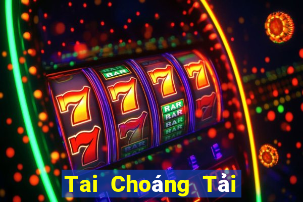 Tai Choáng Tải Game Bài Đổi Thưởng